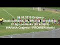 04.05.2019 IV LIGA PODLASKA (26 kolejka) WARMIA Grajewo - PROMIEŃ Mońki